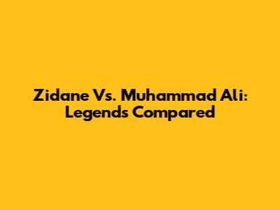 Zidane Vs. Muhammad Ali: Legends Compared
