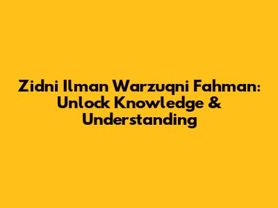 Zidni Ilman Warzuqni Fahman: Unlock Knowledge & Understanding
