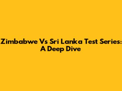 Zimbabwe Vs Sri Lanka Test Series: A Deep Dive