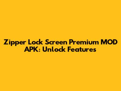 Zipper Lock Screen Premium MOD APK: Unlock Features