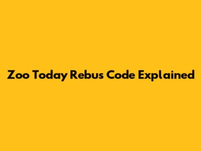 Zoo Today Rebus Code Explained