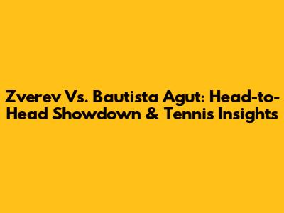 Zverev Vs. Bautista Agut: Head-to-Head Showdown & Tennis Insights
